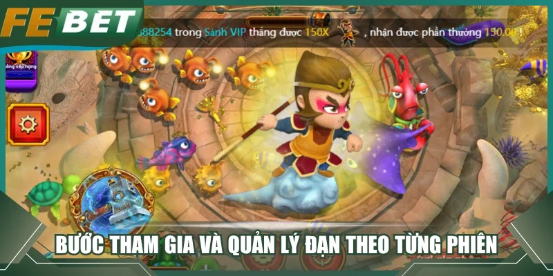 Các bước tham gia và quản lý đạn theo từng phiên
