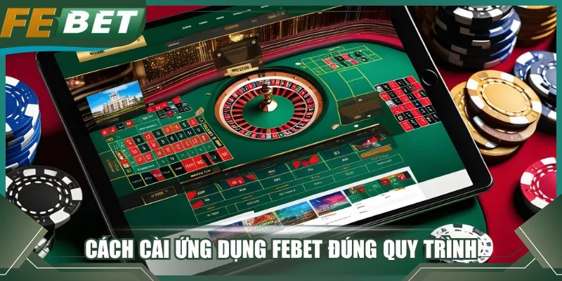 Cách cài ứng dụng FEBET đúng quy trình trên điện thoại