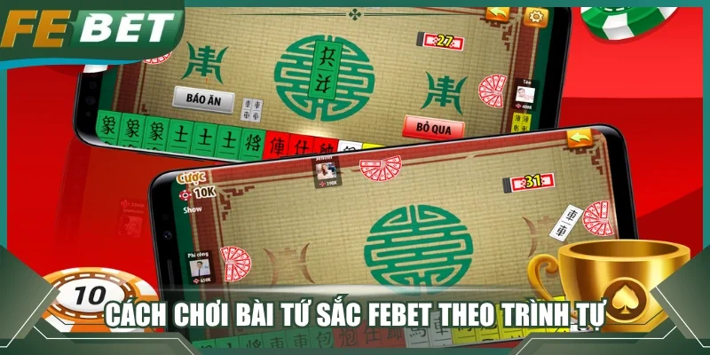 Cách chơi bài tứ sắc FEBET theo trình tự