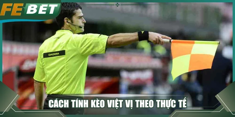 Cách tính kèo việt vị theo thực tế 