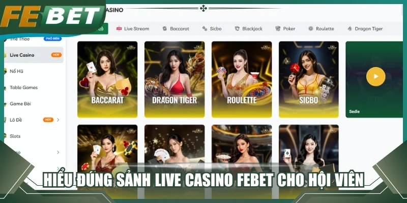 Hiểu đúng sảnh Live casino FEBET dành cho hội viên
