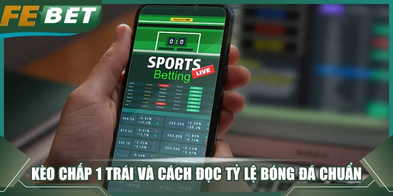 Kèo chấp 1 trái