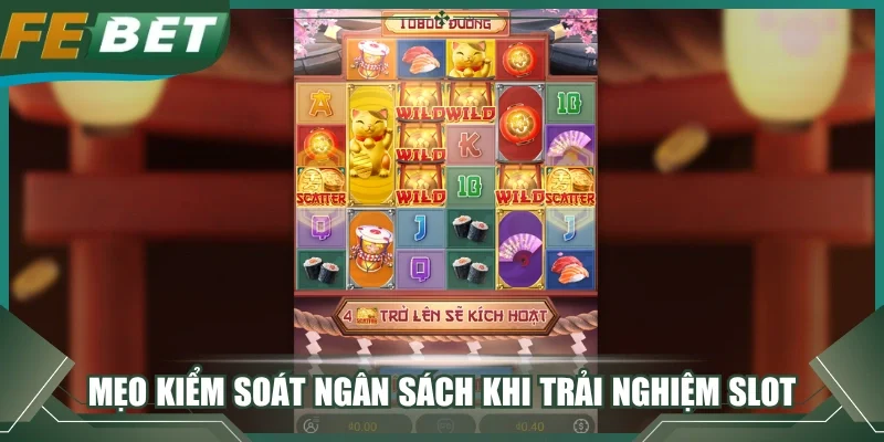 Mẹo kiểm soát ngân sách khi trải nghiệm slot