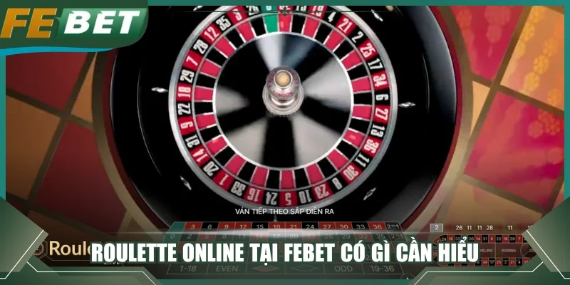 Roulette online tại FEBET có gì cần hiểu 