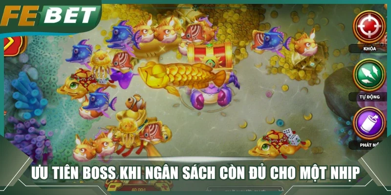 Ưu tiên boss khi ngân sách còn đủ cho một nhịp